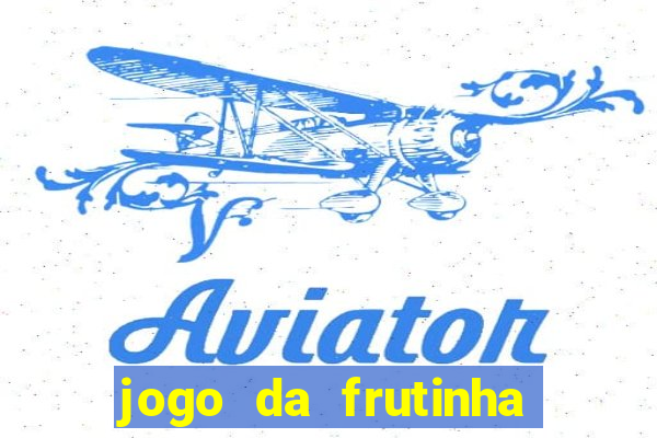 jogo da frutinha que paga dinheiro